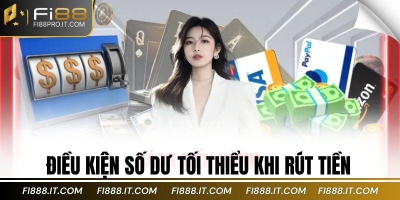 Điều kiện số dư tối thiểu khi rút tiền
