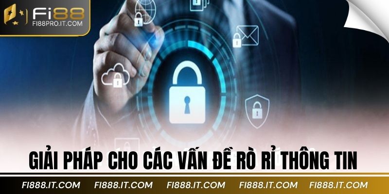 Giải pháp cho các vấn đề rò rỉ thông tin