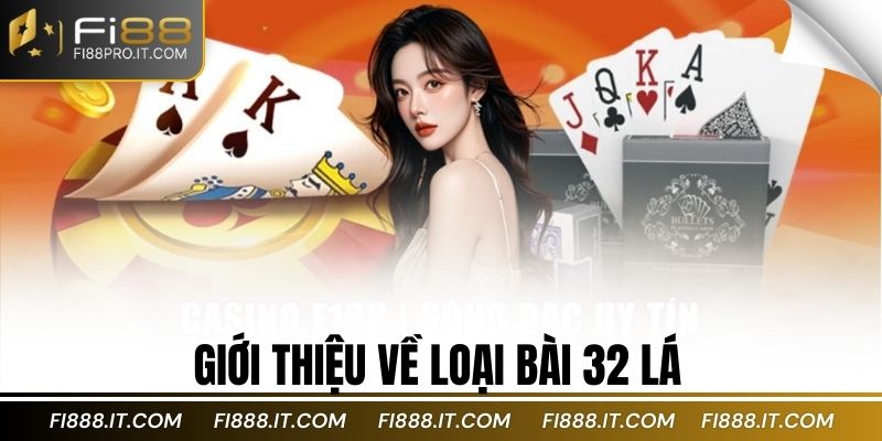 Giới thiệu về loại bài 32 lá