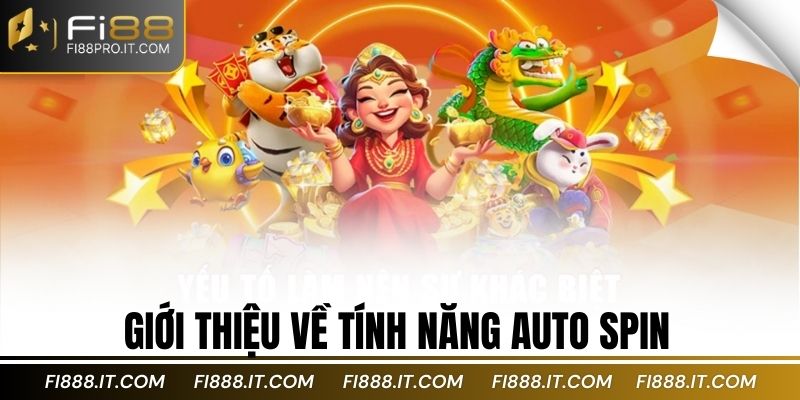 Giới thiệu về tính năng Auto spin
