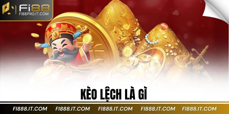 Kèo lệch là gì