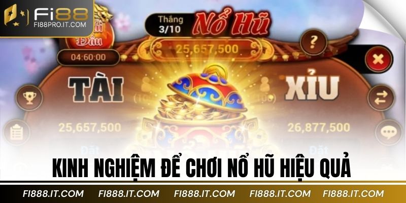 Kinh nghiệm để chơi nổ hũ hiệu quả 