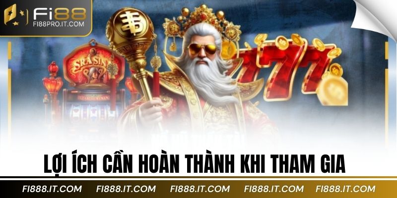 Lợi ích cần hoàn thành khi tham gia khuyến mãi