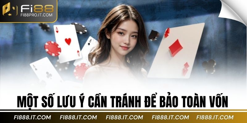 Một số lưu ý cần tránh để bảo toàn vốn