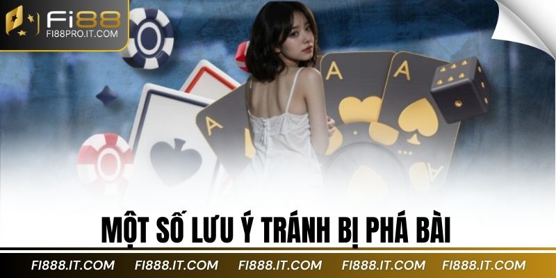 Một số lưu ý tránh bị phá bài