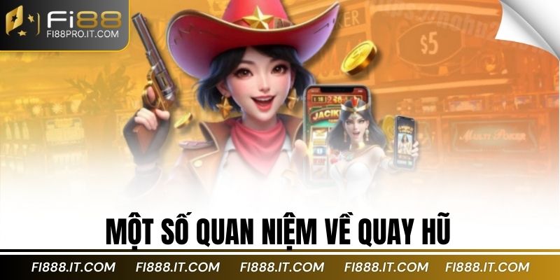 Một số quan niệm về quay hũ