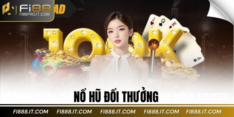 Nổ Hũ Đổi Thưởng