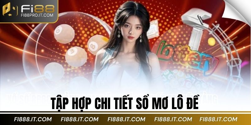 Tập hợp chi tiết sổ mơ lô đề