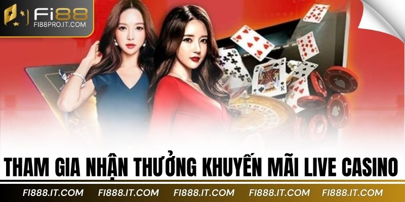 Tham gia nhận thưởng khuyến mãi Live casino