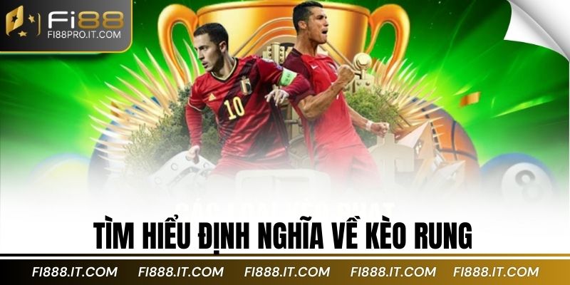 Tìm hiểu định nghĩa về kèo rung