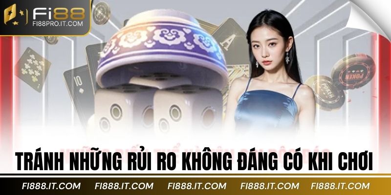 Tránh những rủi ro không đáng có khi chơi