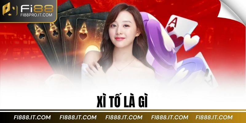 Xì tố là gì