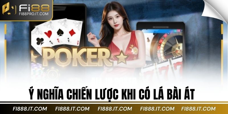 Ý nghĩa chiến lược khi có lá bài Át 