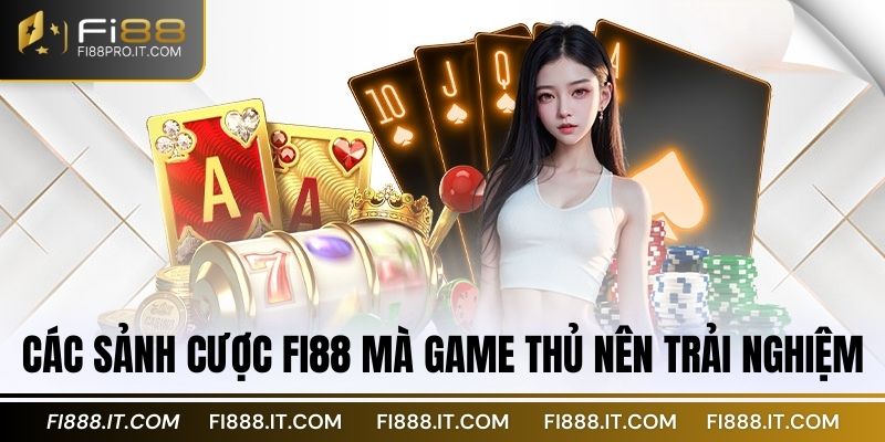 Fi88 ® Fi88.COM | Cổng Game Uy Tín #1 Việt Nam | Nhận +88K 18 Các sảnh cược Fi88 mà game thủ nên trải nghiệm