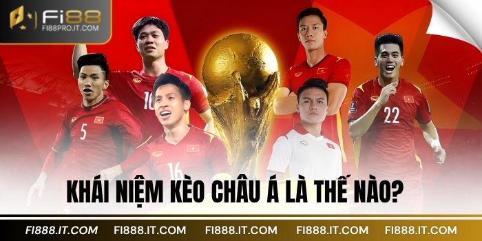 Khám Phá Kèo Châu Á FI88: Tất Tần Tật Về Kèo Cược Thể Thao 2 Khái niệm kèo Châu Á là thế nào?